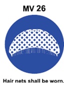 MV26 - Hair nets shall be worn